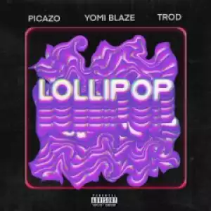 Yomi Blaze - Lollipop ft. Picazo & Trod